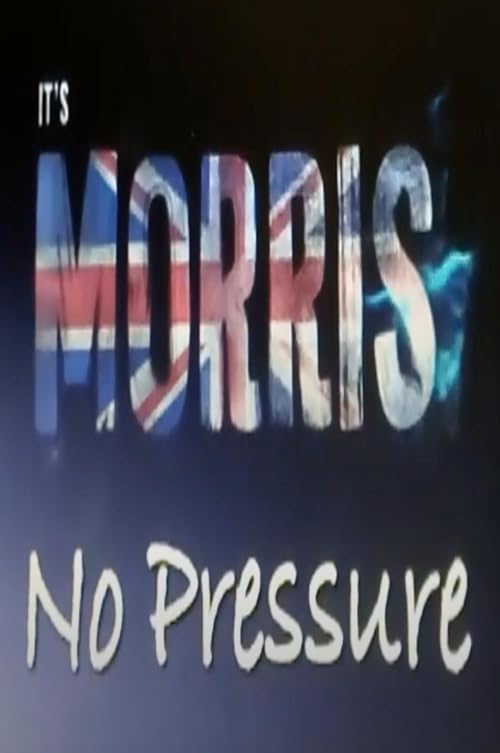 It's Morris No Pressure
