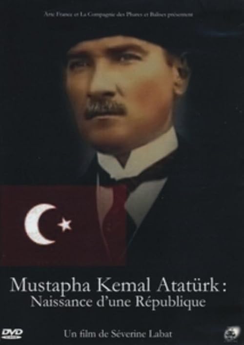 Mustapha Kemal Atatürk: Naissance d'une Republique