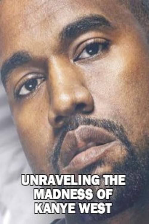 Unraveling the Madness of Kanye West