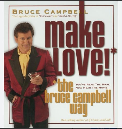 Make Love! The Bruce Campbell Way