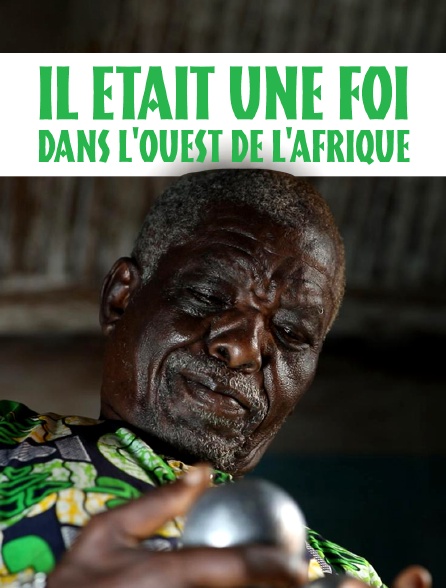 Il était une foi dans l'ouest de l'Afrique