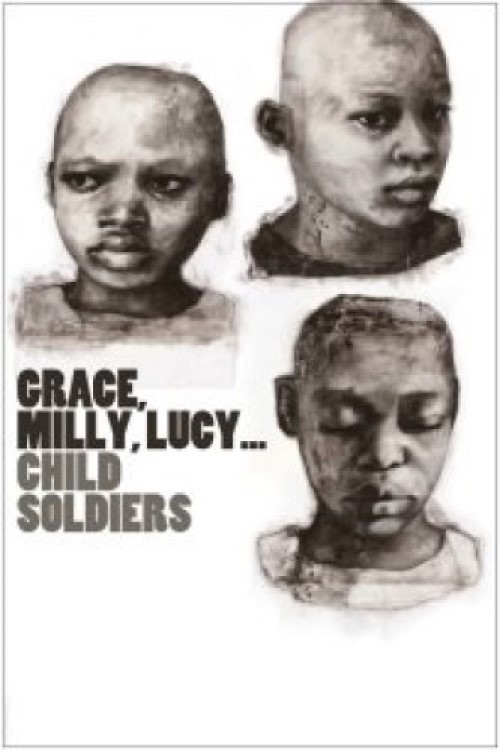 Grace, Milly, Lucy... Child Soldiers