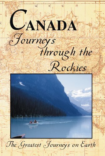The Greatest Journeys on Earth: Canada - Journeys through the Rockies