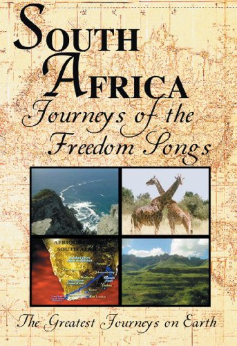 The Greatest Journeys on Earth: South Africa - Journeys of the Freedom Songs