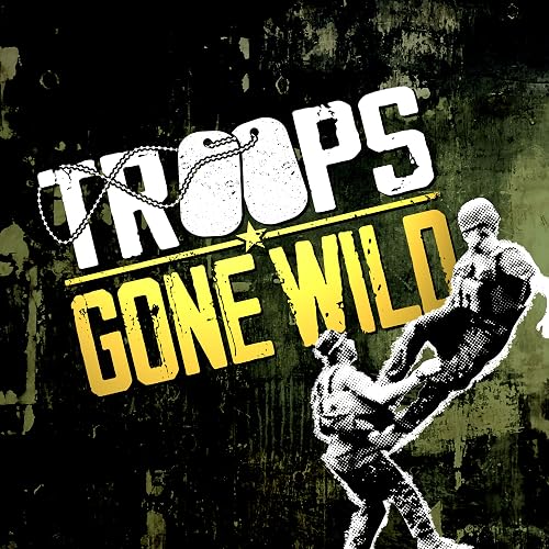 Troops Gone Wild