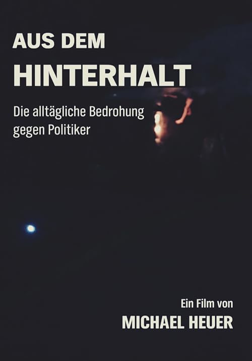 Aus dem Hinterhalt - Die alltägliche Bedrohung gegen Politiker