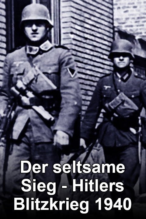Der seltsame Sieg - Hitlers Blitzkrieg 1940