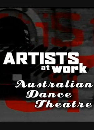 Artists at Work: Australian Dance Theatre