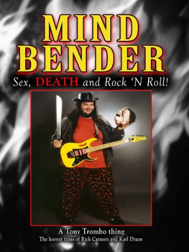 Mind Bender: Sex, Death and Rock 'N Roll!