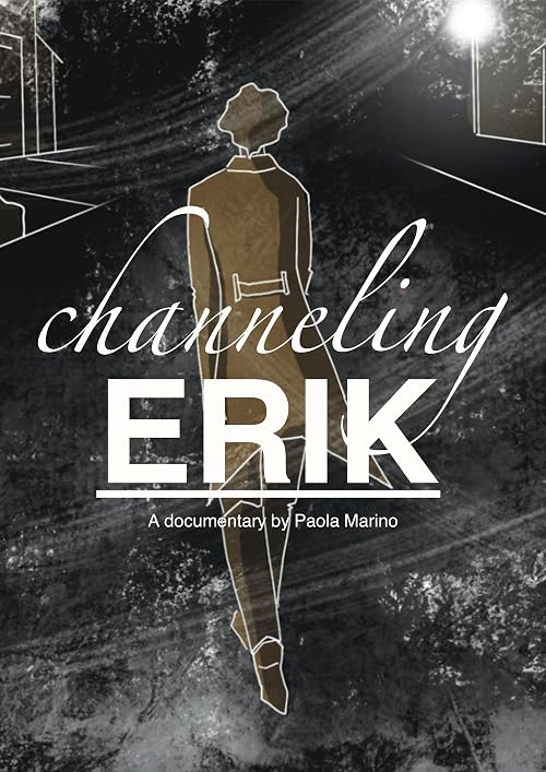 Channeling Erik: The Documentary