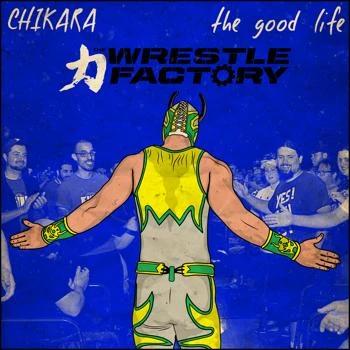 Chikara the Good Life