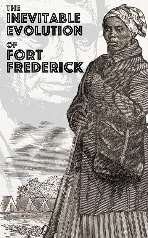 The Inevitable Evolution of Fort Frederick