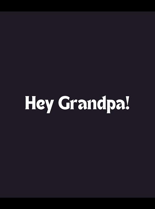 Hey Grandpa!