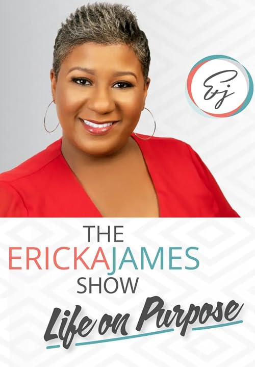 The Ericka James Show: Life on Purpose