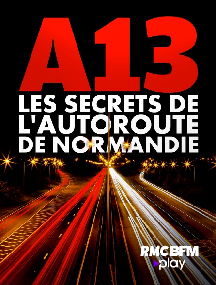 A-13: Les secrets de l'autoroute de Normandie