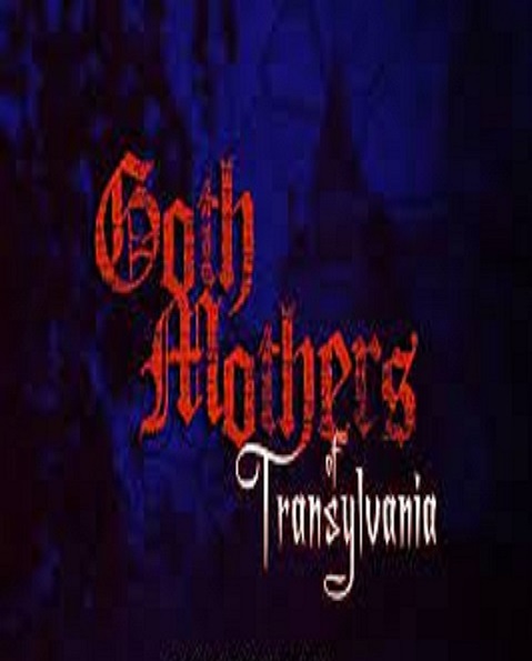 Goth Mothers of Transylvania
