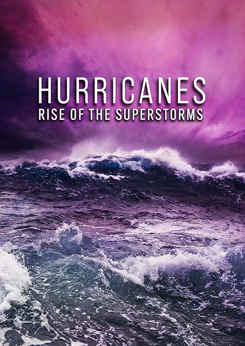 Hurricanes: Rise of the Super Storms
