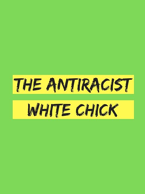 The Antiracist White Chick