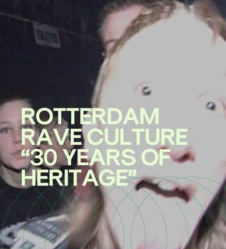 Rotterdam Rave Culture 30 Years of Herritage