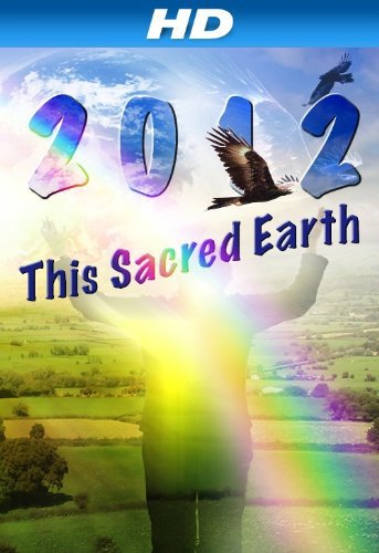 2012: This Sacred Earth