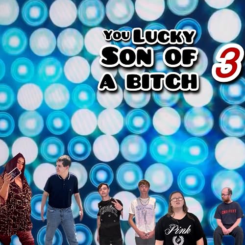 You Lucky Son of a Bitch 3
