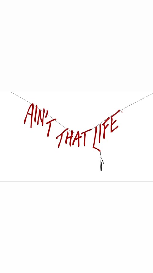 Ain't That Life: The Web Series