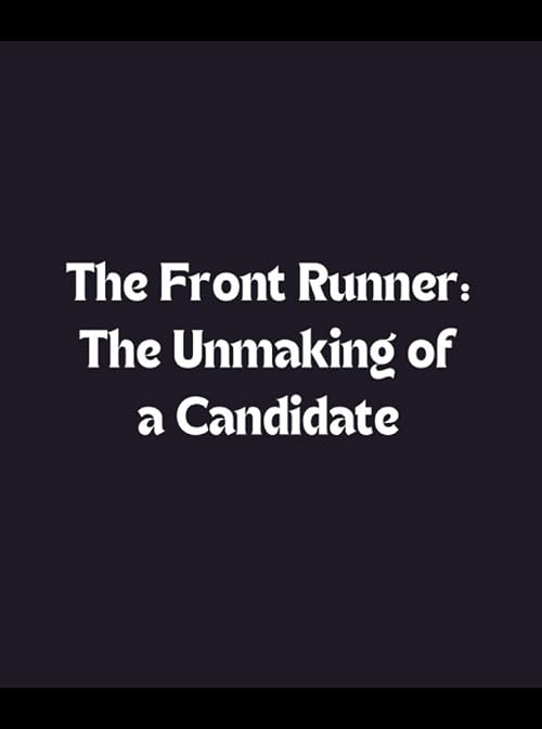 The Front Runner: The Unmaking of a Candidate
