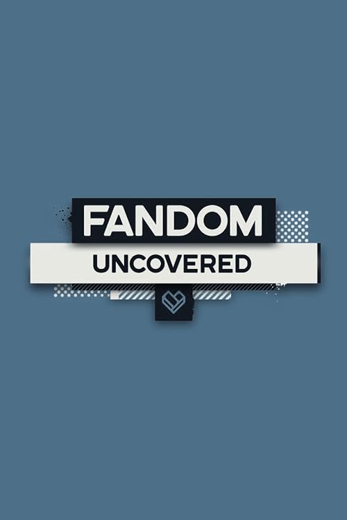 Fandom Uncovered