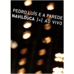 Pedro Luís e A Parede: Navilouca - Ao Vivo