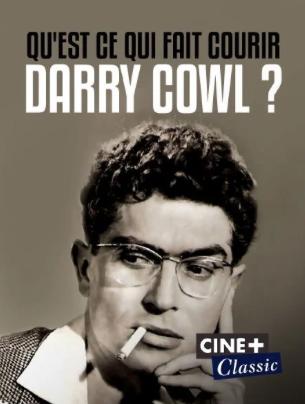 Qu'est-ce qui fait courir Darry Cowl?