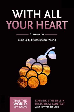 That the World May Know Set 10: With All Your Heart
