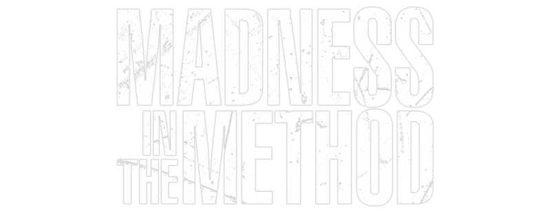 Madness in the Method