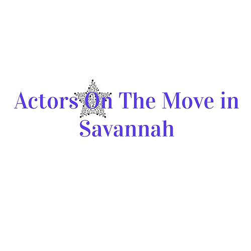 Actors on the Move in Savannah