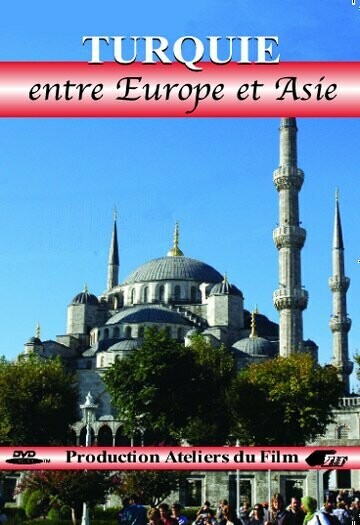 La Turquie - Entre Europe et Asie