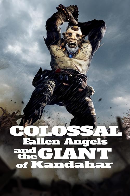 Colossal: Fallen Angels and the Giant of Kandahar