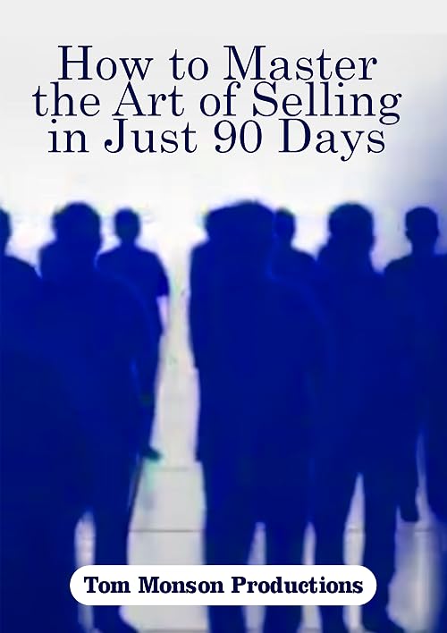 How to Master the Art of Selling in Just 90 Days