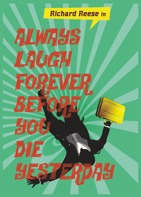 Richard Reese: Always Laugh Forever Before You Die Yesterday