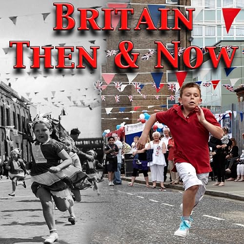 Britain Then & Now