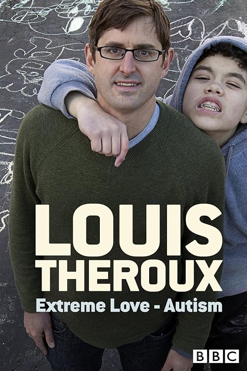 Louis Theroux: Extreme Love - Autism
