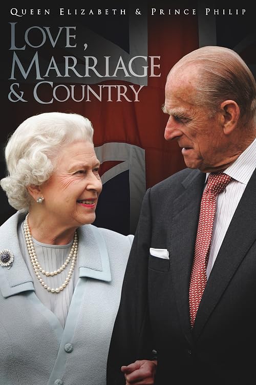 Queen Elizabeth & Prince Philip: Love, Marriage & Country
