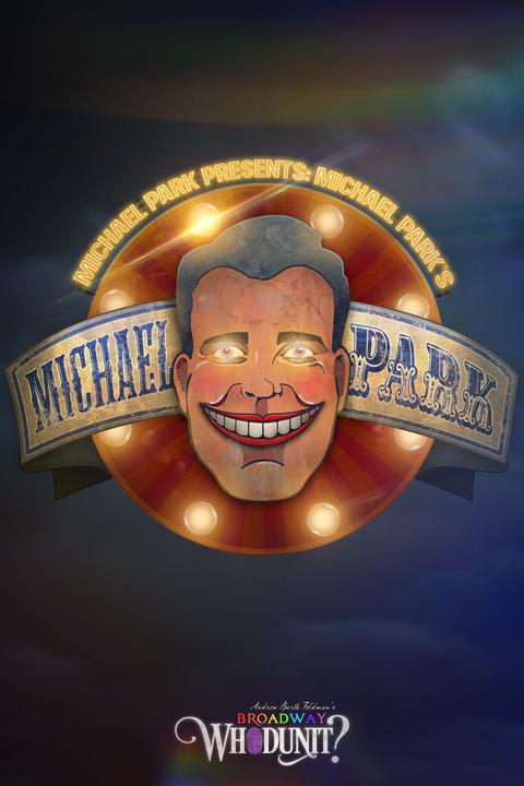 Broadway Whodunit: Michael Park Presents Michael Park's Michael Park