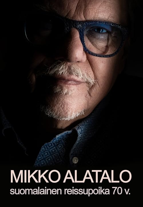 Suomalainen reissupoika - Mikko Alatalo 70 v.