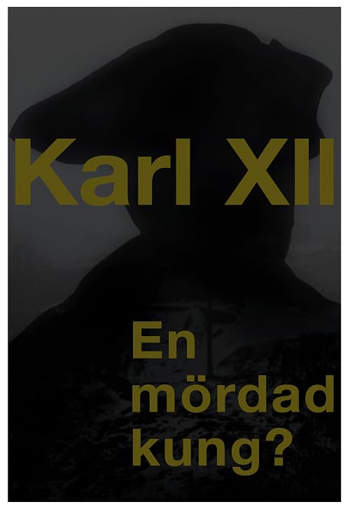 Karl XII - En mördad kung?