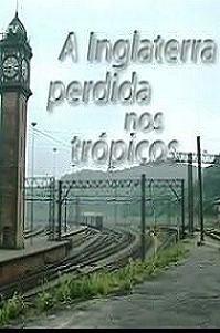 Paranapiacaba - A Inglaterra Perdida nos Trópicos