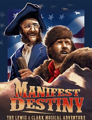 Manifest Destiny: The Lewis & Clark Musical Adventure