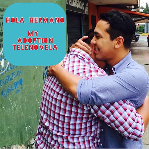 Hola Hermano: My Adoption Telenovela