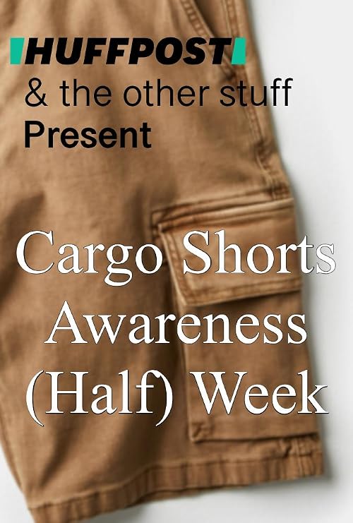 Huffington Post's Cargo Shorts Awareness (Half) Week