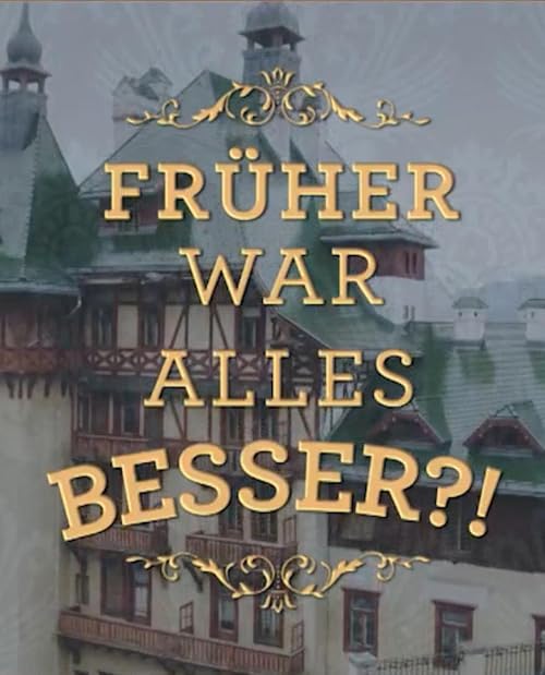 Früher war alles besser