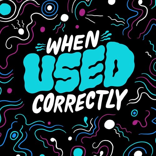 When Used Correctly