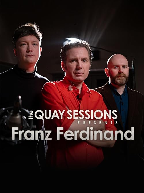 Franz Ferdinand: The Quay Sessions Special